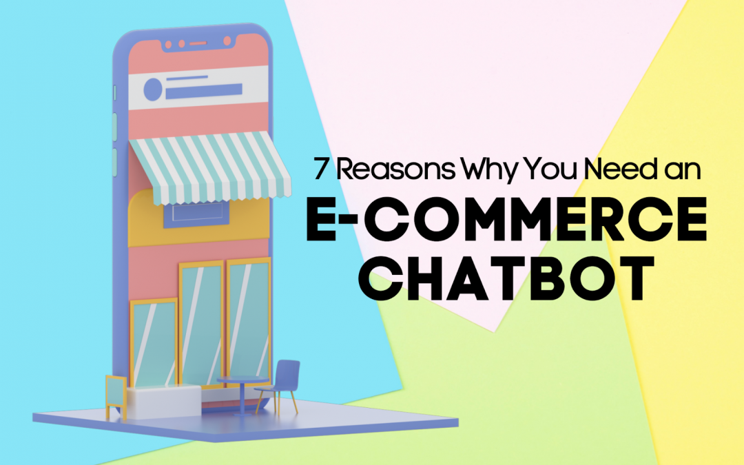 7 Reasons Why You Need an E-commerce Chatbot
