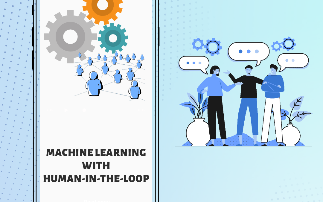 Machine learning with Human in the loop