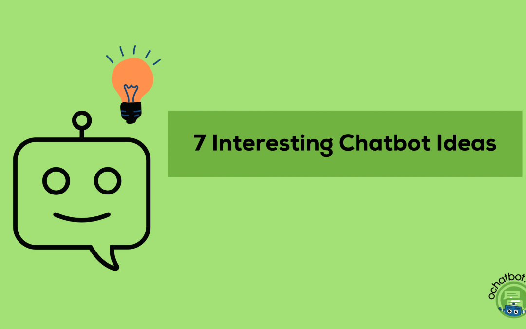 7 Interesting Chatbot Ideas for 2022