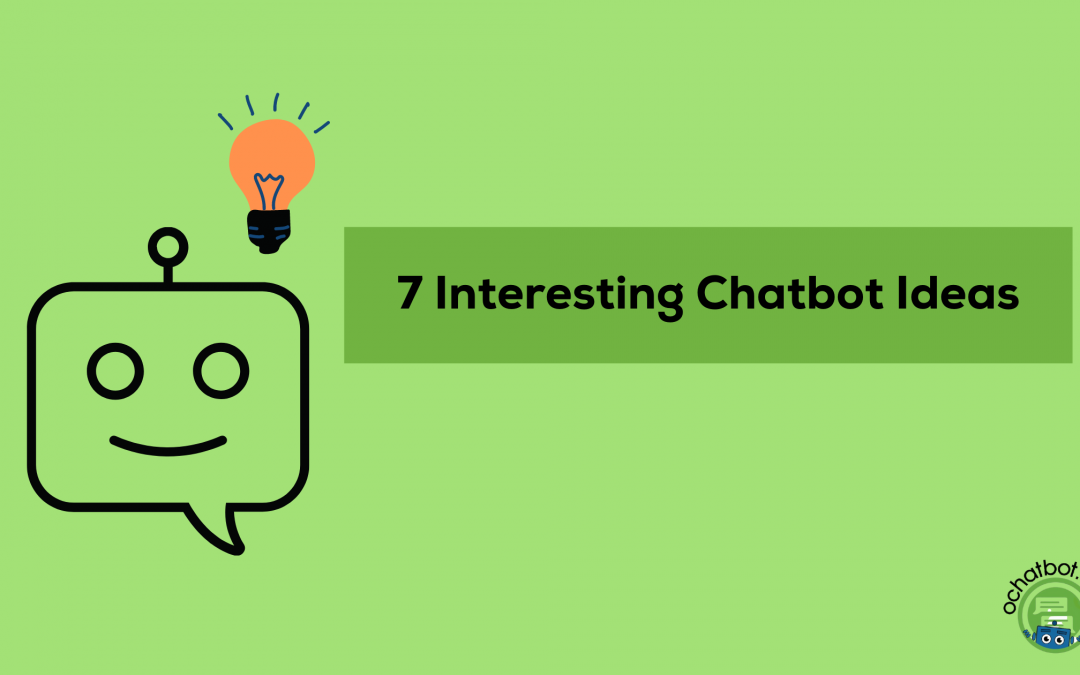 7 Interesting Chatbot Ideas for 2024