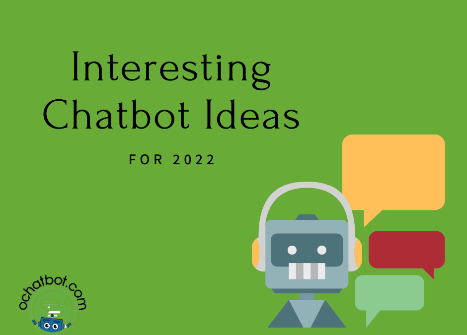 7 Interesting Chatbot Ideas for 2022
