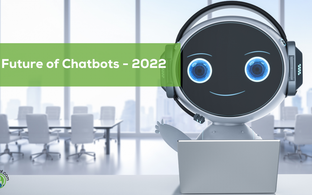 Future of Chatbots: 7 + Latest Chatbot trends in 2022