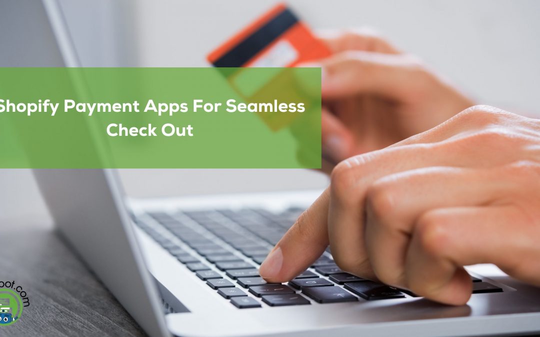 5 Best Shopify Payment Apps for Seamless Checkout
