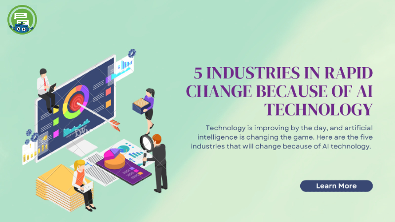 5 Industries in Rapid Change Because of AI Technology