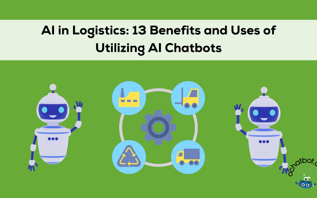 AI in Logistics: 13 Benefits and Uses of Utilizing AI Chatbots