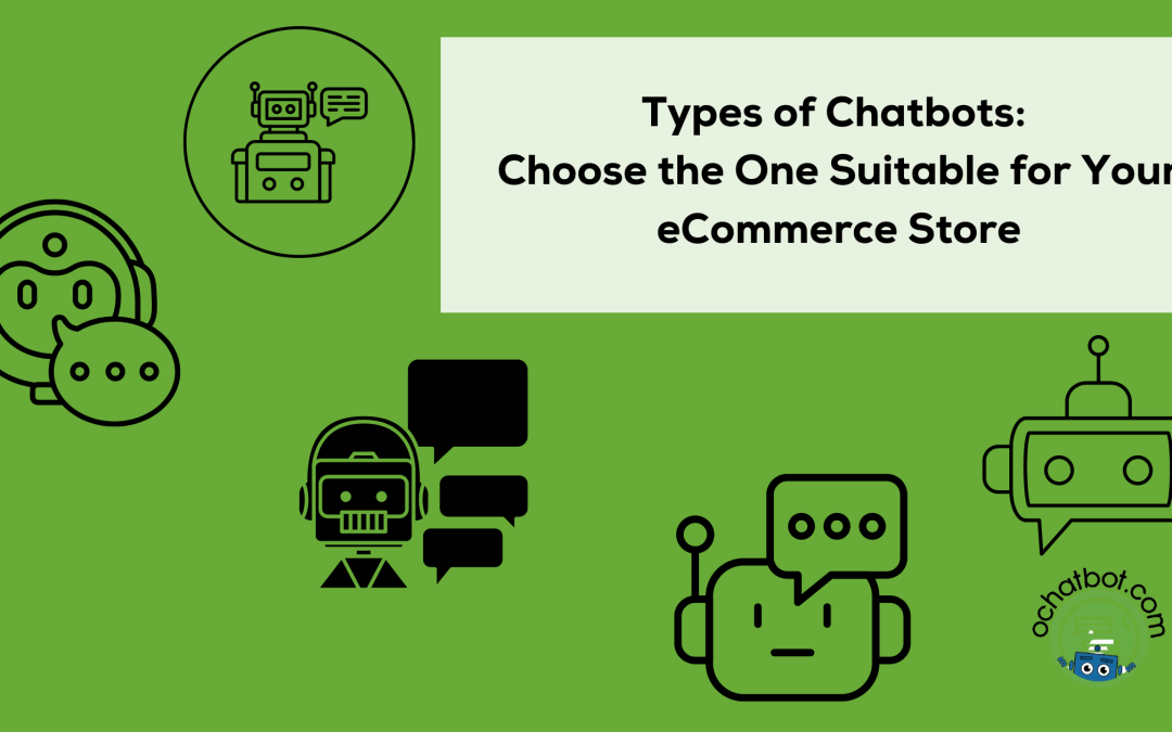Types of Chatbots Choose the One Suitable for Your eCommerce Store