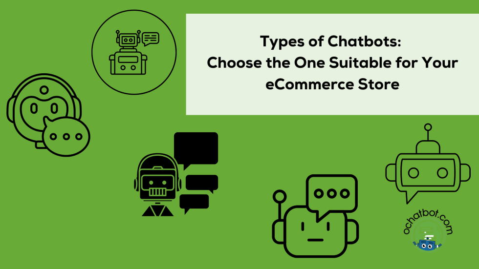 Types of Chatbots: Choose the One Suitable for Your eCommerce Store