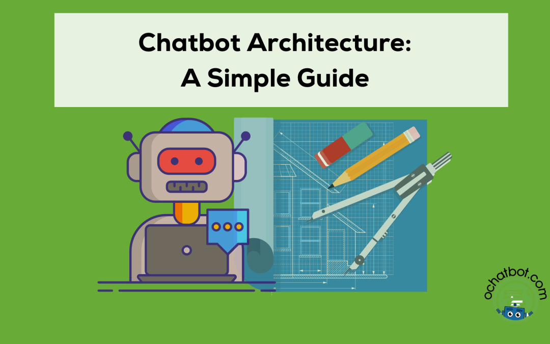 Chatbot Architecture: A Simple Guide