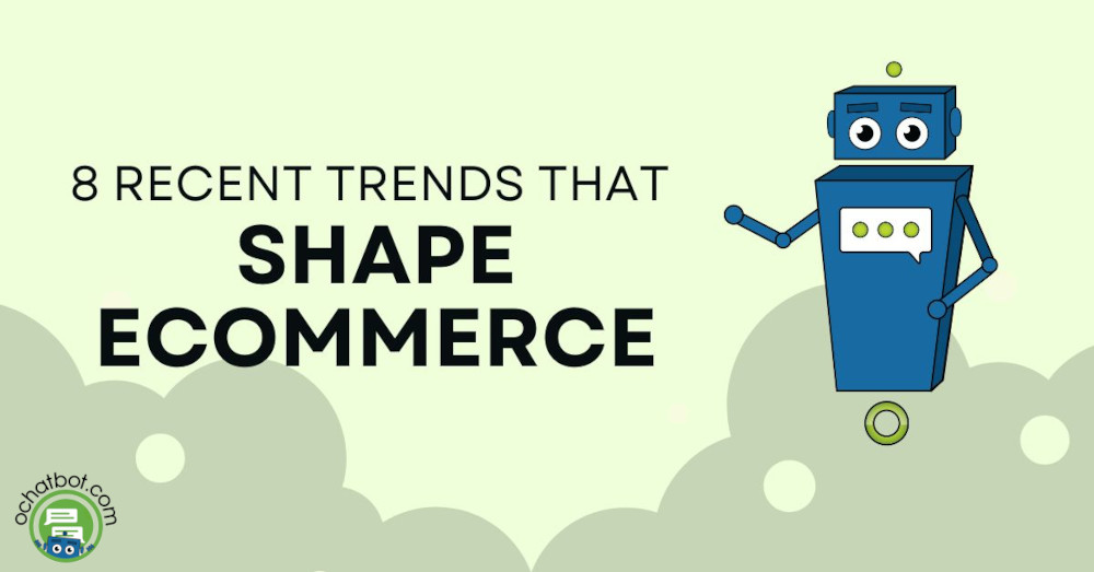 8 Recent Trends that Shape Ecommerce