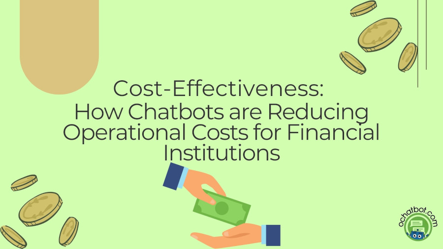 Cost-Effectiveness: How Chatbots Are Reducing Operational Costs for Financial Institutions