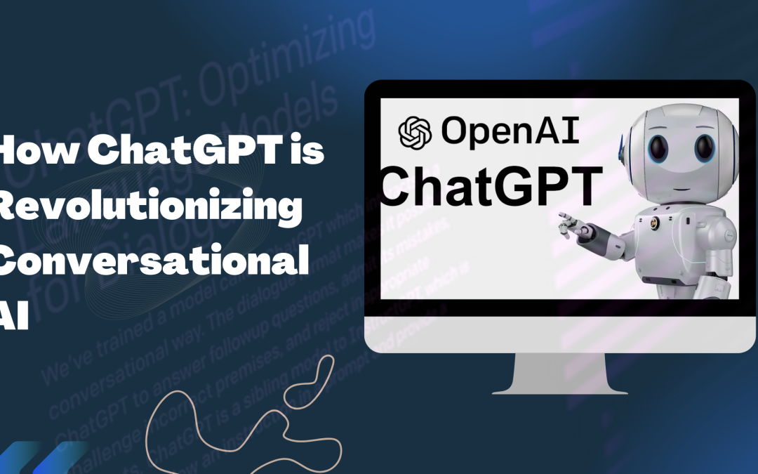 How ChatGPT is Revolutionizing Conversational AI?