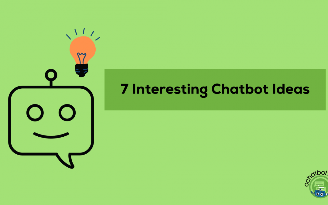 7 Interesting Chatbot Ideas for 2026